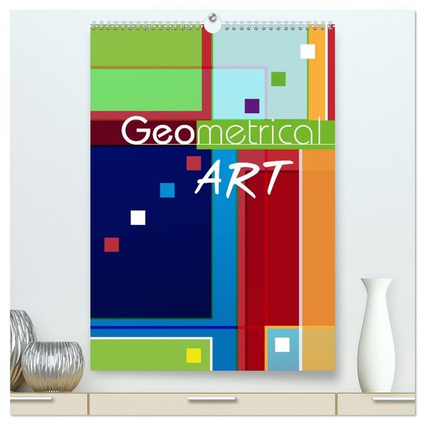 Geometrical ART (hochwertiger Premium Wandkalender 2027 DIN A2 hoch) Kunstdruck in Hochglanz