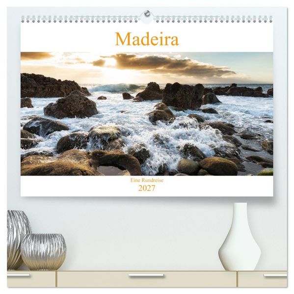Madeira - eine Rundreise (hochwertiger Premium Wandkalender 2027 DIN A2 quer) Kunstdruck in Hochglanz