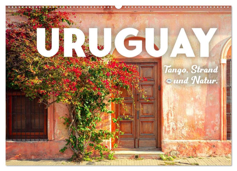 Uruguay - Tango Strand und Natur. (Wandkalender 2027 DIN A2 quer) CALVENDO Monatskalender