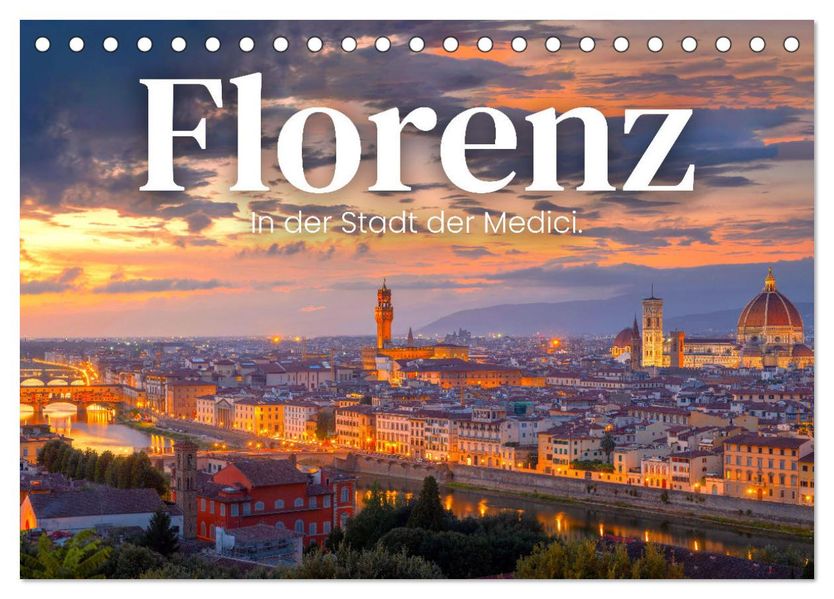 Florenz - In der Stadt der Medici. (Tischkalender 2027 DIN A5 quer) CALVENDO Monatskalender