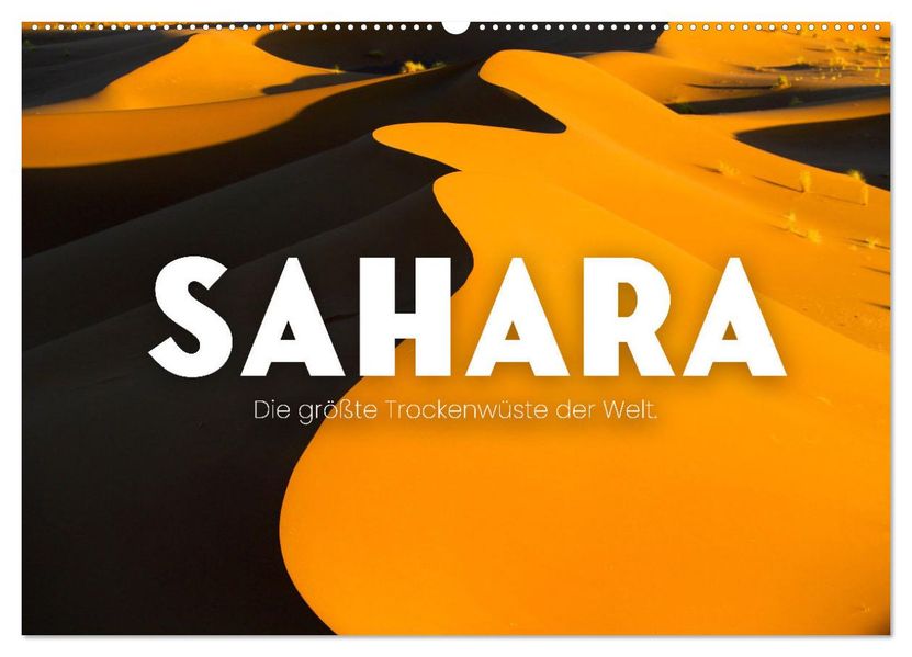 Sahara - Die größte Trockenwüste der Welt. (Wandkalender 2027 DIN A2 quer) CALVENDO Monatskalender