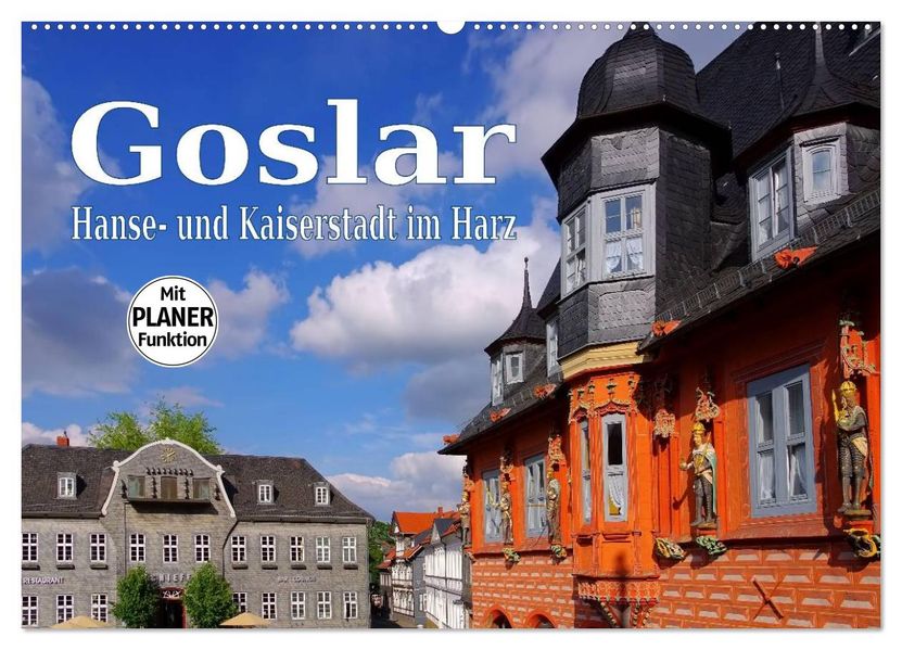 Goslar - Hanse- und Kaiserstadt im Harz (Wandkalender 2027 DIN A2 quer) CALVENDO Monatskalender