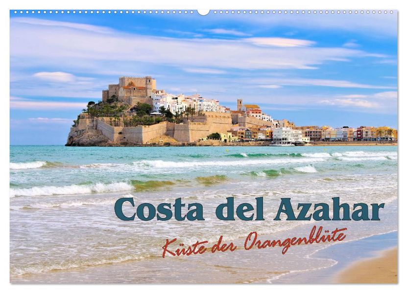 Costa del Azahar - Küste der Orangenblüte (Wandkalender 2027 DIN A2 quer) CALVENDO Monatskalender