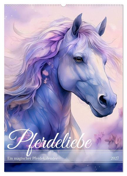 Pferdeliebe - Ein magischer Pferdekalender (Wandkalender 2027 DIN A2 hoch) CALVENDO Monatskalender