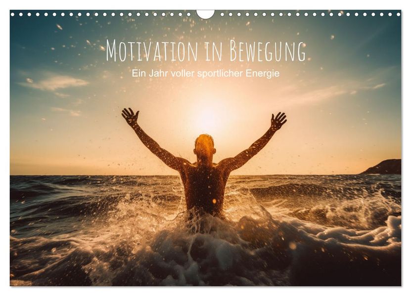Motivation in Bewegung - Ein Jahr voller sportlicher Energie (Wandkalender 2027 DIN A3 quer) CALVENDO Monatskalender
