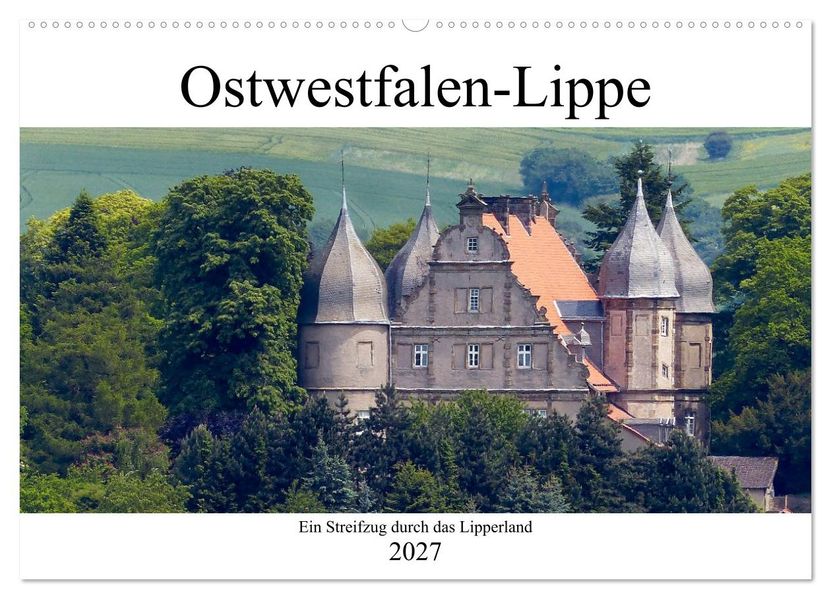 Ostwestfalen-Lippe Ein Streifzug durch das Lipperland (Wandkalender 2027 DIN A2 quer) CALVENDO Monatskalender