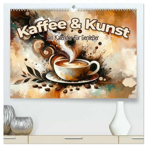 Kaffee & Kunst: Ein Kalender für Genießer (hochwertiger Premium Wandkalender 2027 DIN A2 quer) Kunstdruck in Hochglanz