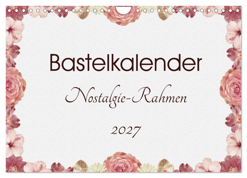 Bastelkalender Nostalgie-Rahmen 2027 (Wandkalender 2027 DIN A4 quer) CALVENDO Monatskalender