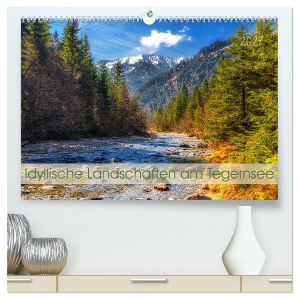 Idyllische Landschaften am Tegernsee (hochwertiger Premium Wandkalender 2027 DIN A2 quer) Kunstdruck in Hochglanz