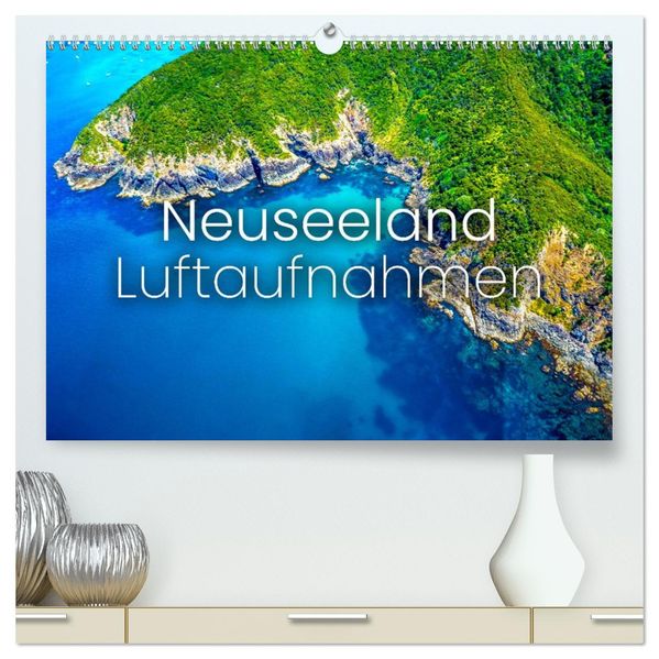 Neuseeland Luftaufnahmen (hochwertiger Premium Wandkalender 2027 DIN A2 quer) Kunstdruck in Hochglanz