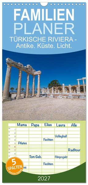Familienplaner 2027 - TÜRKISCHE RIVIERA - Antike. Küste. Licht. mit 5 Spalten (Wandkalender 21 x 45 cm) CALVENDO