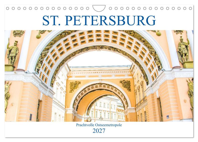 St. Petersburg - Prachtvolle Ostseemetropole (Wandkalender 2027 DIN A4 quer) CALVENDO Monatskalender