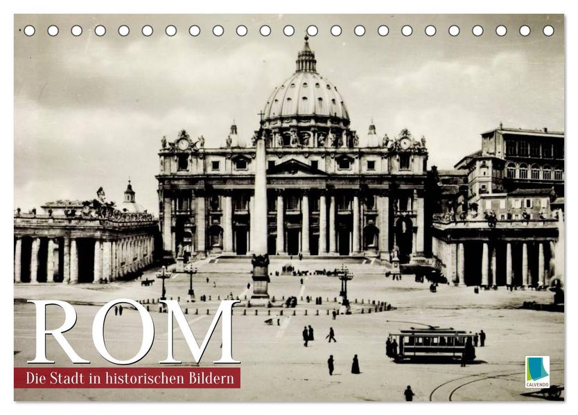 Rom: die Stadt in historischen Bildern (Tischkalender 2027 DIN A5 quer) CALVENDO Monatskalender