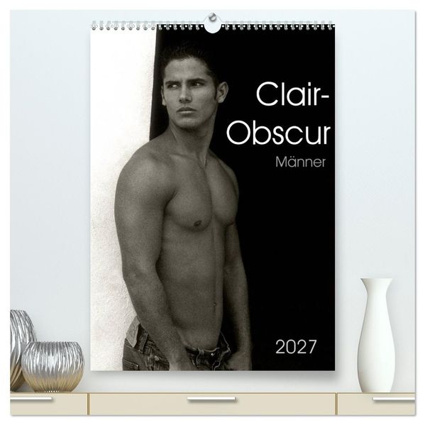 Clair-Obscur Männer 2027 (hochwertiger Premium Wandkalender 2027 DIN A2 hoch) Kunstdruck in Hochglanz