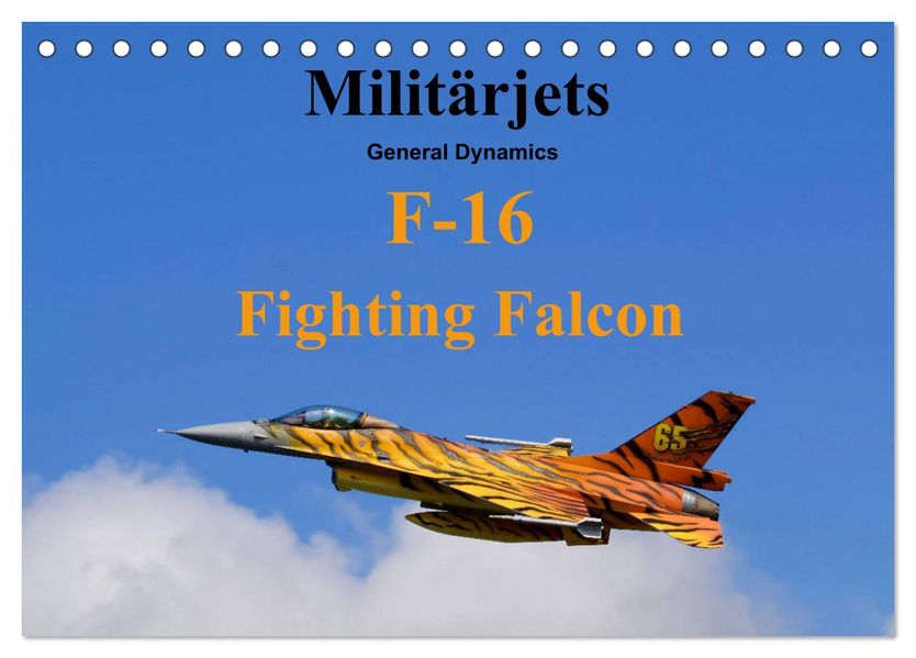 Militärjets General Dynamics F-16 Fighting Falcon (Tischkalender 2027 DIN A5 quer) CALVENDO Monatskalender