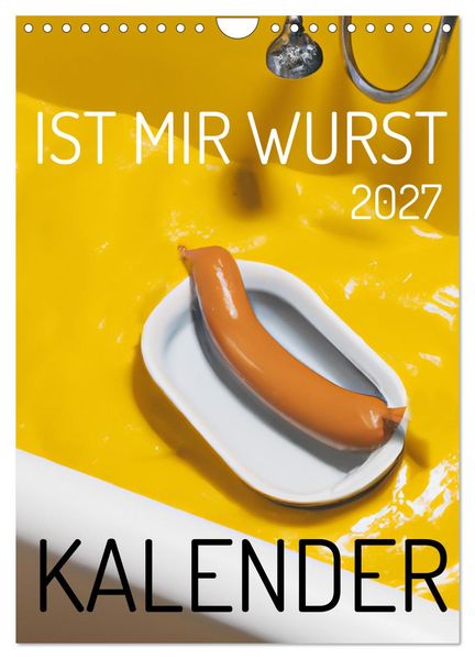 Ist mir Wurst Kalender (Wandkalender 2027 DIN A4 hoch) CALVENDO Monatskalender
