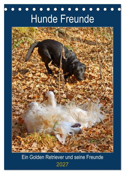 Hunde Freunde (Tischkalender 2027 DIN A5 hoch) CALVENDO Monatskalender