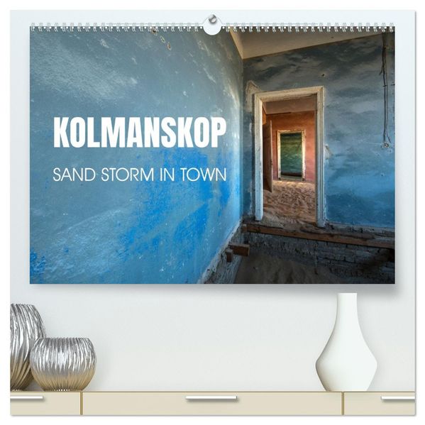 Kolmanskop Sand storm in town (High Quality Premium Wall Calendar 2027 DIN A2 landscape)CALVENDO 12 Month Wall Calendar