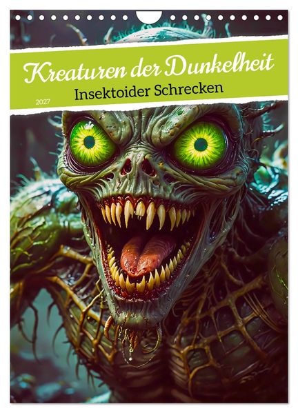 Kreaturen der Dunkelheit - Insektoider Schrecken (Wandkalender 2027 DIN A4 hoch) CALVENDO Monatskalender