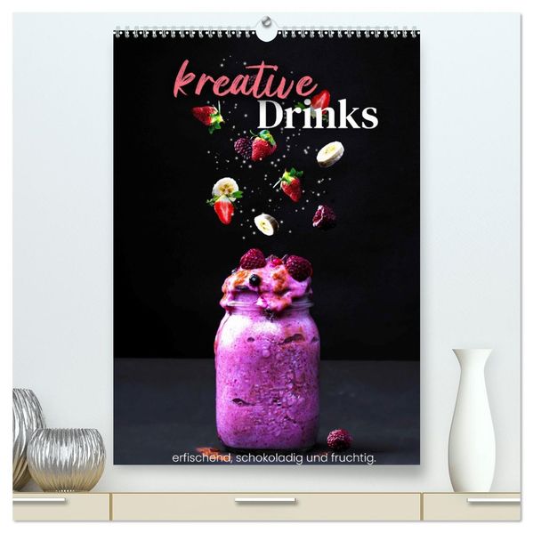 Kreative Drinks - erfrischend schokoladig und fruchtig. (hochwertiger Premium Wandkalender 2027 DIN A2 hoch) Kunstdruck in Hochglanz