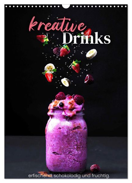 Kreative Drinks - erfrischend schokoladig und fruchtig. (Wandkalender 2027 DIN A3 hoch) CALVENDO Monatskalender
