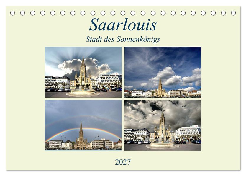 Saarlouis - Stadt des Sonnenkönigs (Tischkalender 2027 DIN A5 quer) CALVENDO Monatskalender