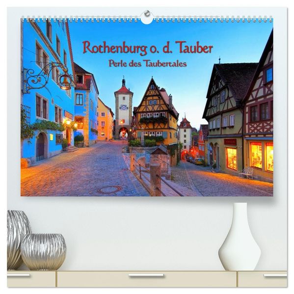 Rothenburg o. d. Tauber - Perle des Taubertales (hochwertiger Premium Wandkalender 2027 DIN A2 quer) Kunstdruck in Hochglanz