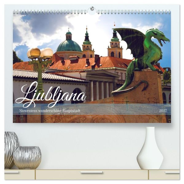 Ljubljana - Sloweniens wunderschöne Hauptstadt (hochwertiger Premium Wandkalender 2027 DIN A2 quer) Kunstdruck in Hochglanz