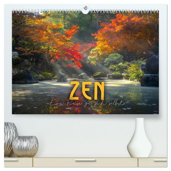ZEN - Eine Reise zu sich selbst (hochwertiger Premium Wandkalender 2027 DIN A2 quer) Kunstdruck in Hochglanz
