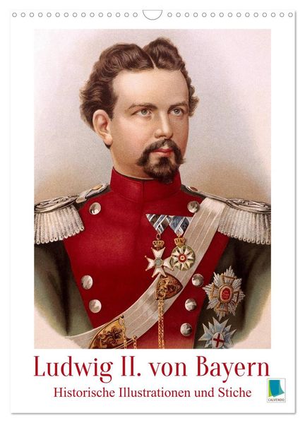 Ludwig II. von Bayern: Historische Illustrationen und Stiche (Wandkalender 2027 DIN A3 hoch) CALVENDO Monatskalender