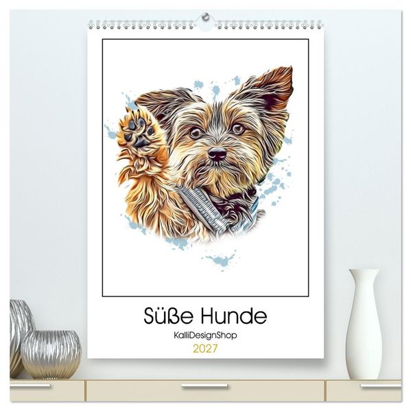 Süße Hunde (hochwertiger Premium Wandkalender 2027 DIN A2 hoch) Kunstdruck in Hochglanz