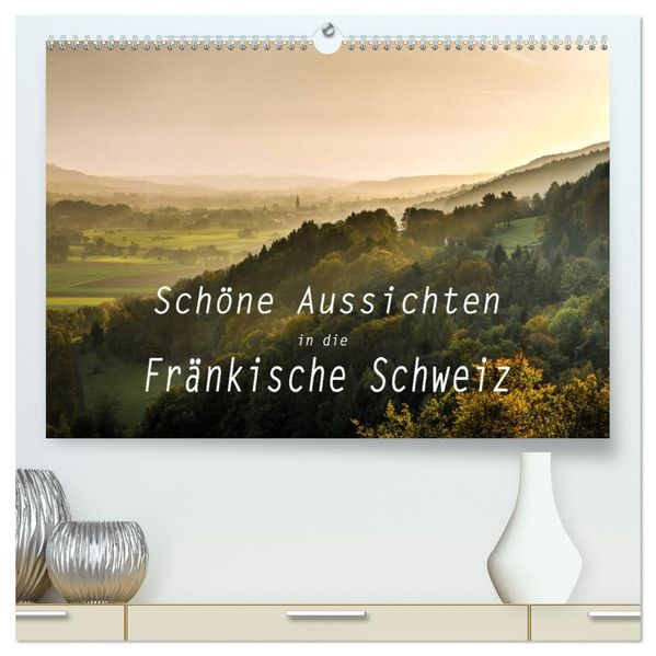 Schöne Aussichten in die Fränkische Schweiz (hochwertiger Premium Wandkalender 2027 DIN A2 quer) Kunstdruck in Hochglanz