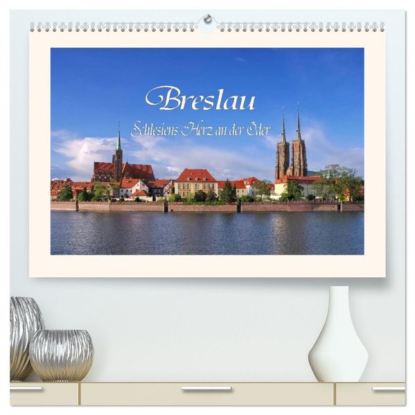 Breslau - Schlesiens Herz an der Oder (hochwertiger Premium Wandkalender 2027 DIN A2 quer) Kunstdruck in Hochglanz