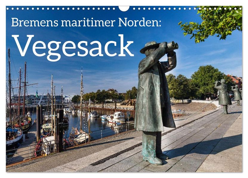 Bremens maritimer Norden: Vegesack (Wandkalender 2027 DIN A3 quer) CALVENDO Monatskalender