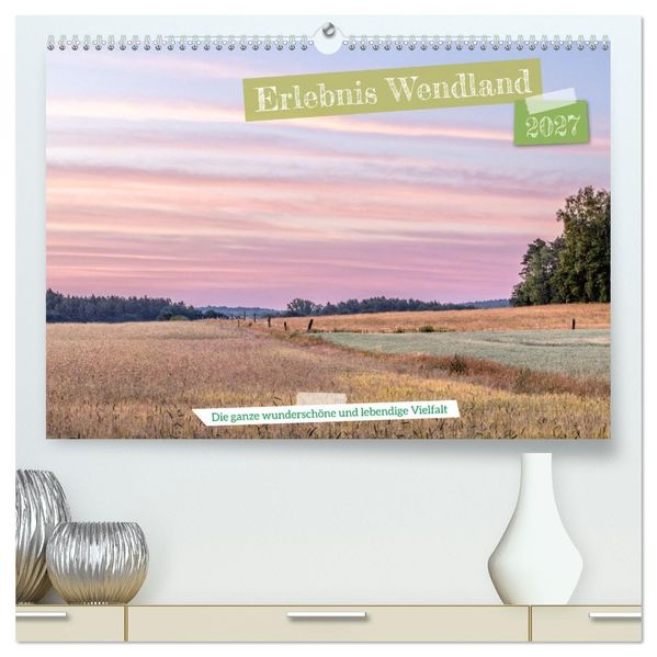 Erlebnis Wendland (hochwertiger Premium Wandkalender 2027 DIN A2 quer) Kunstdruck in Hochglanz