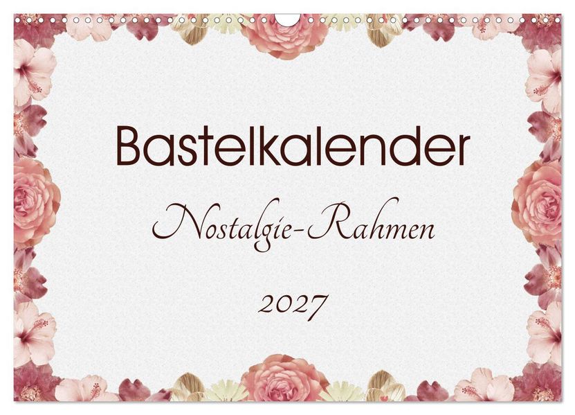 Bastelkalender Nostalgie-Rahmen 2027 (Wandkalender 2027 DIN A3 quer) CALVENDO Monatskalender