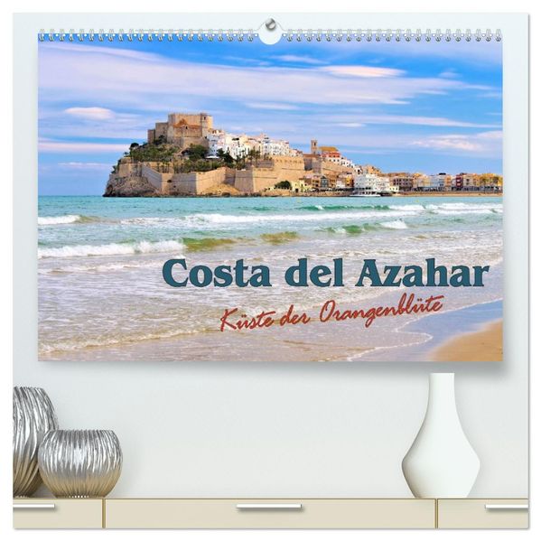 Costa del Azahar - Küste der Orangenblüte (hochwertiger Premium Wandkalender 2027 DIN A2 quer) Kunstdruck in Hochglanz