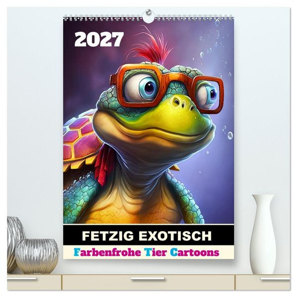 FETZIG EXOTISCH (hochwertiger Premium Wandkalender 2027 DIN A2 hoch) Kunstdruck in Hochglanz