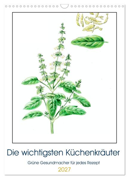 Die wichtigsten Küchenkräuter (Wandkalender 2027 DIN A3 hoch) CALVENDO Monatskalender