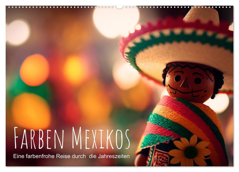 Farben Mexikos: Eine farbenfrohe Reise durch die Jahreszeiten (Wandkalender 2027 DIN A2 quer) CALVENDO Monatskalender