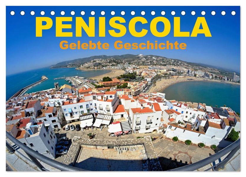 Peniscola - Gelebte Geschichte (Tischkalender 2027 DIN A5 quer) CALVENDO Monatskalender