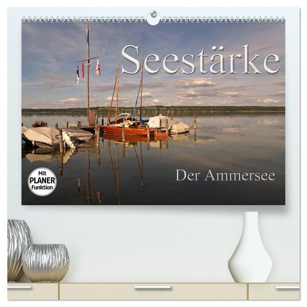 Seestärke - Der Ammersee (hochwertiger Premium Wandkalender 2027 DIN A2 quer) Kunstdruck in Hochglanz