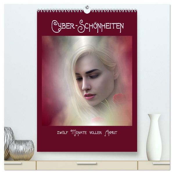 Cyber-Schönheiten 12 Monate voller Anmut (hochwertiger Premium Wandkalender 2027 DIN A2 hoch) Kunstdruck in Hochglanz