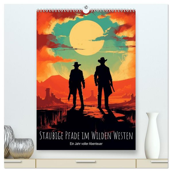 Staubige Pfade im Wilden Westen: Ein Jahr voller Abenteuer (hochwertiger Premium Wandkalender 2027 DIN A2 hoch) Kunstdruck in Hochglanz