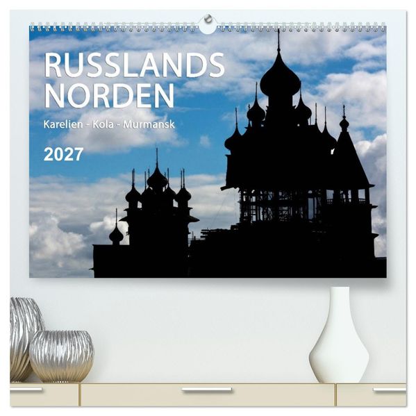 Russlands Norden 2027 (hochwertiger Premium Wandkalender 2027 DIN A2 quer) Kunstdruck in Hochglanz