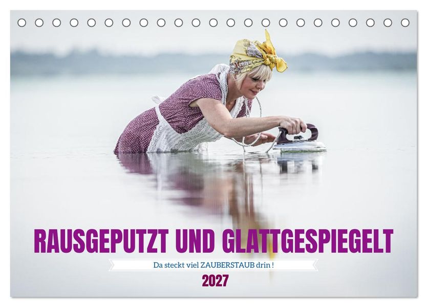 RAUSGEPUTZT UND GLATTGESPIEGELT (Tischkalender 2027 DIN A5 quer) CALVENDO Monatskalender