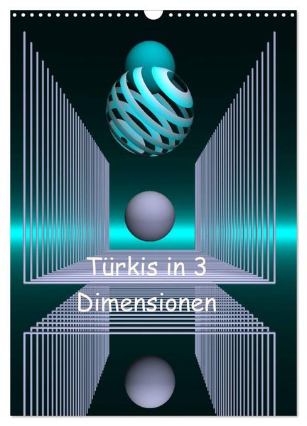 Türkis in 3 Dimensionen (Wandkalender 2027 DIN A3 hoch) CALVENDO Monatskalender