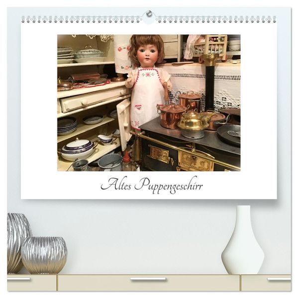 Altes Puppengeschirr (hochwertiger Premium Wandkalender 2027 DIN A2 quer) Kunstdruck in Hochglanz