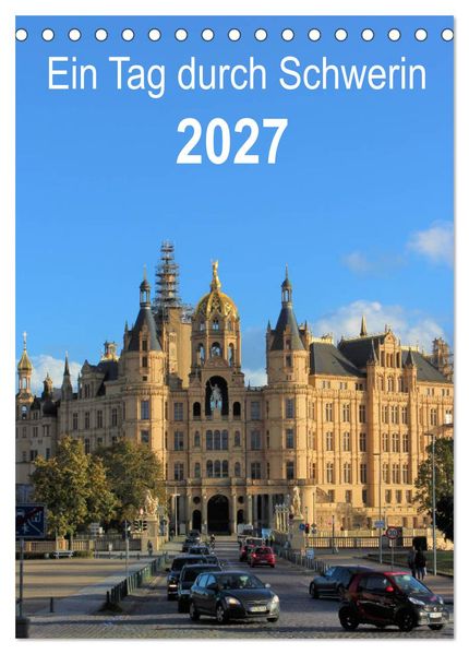 Ein Tag durch Schwerin (Tischkalender 2027 DIN A5 hoch) CALVENDO Monatskalender