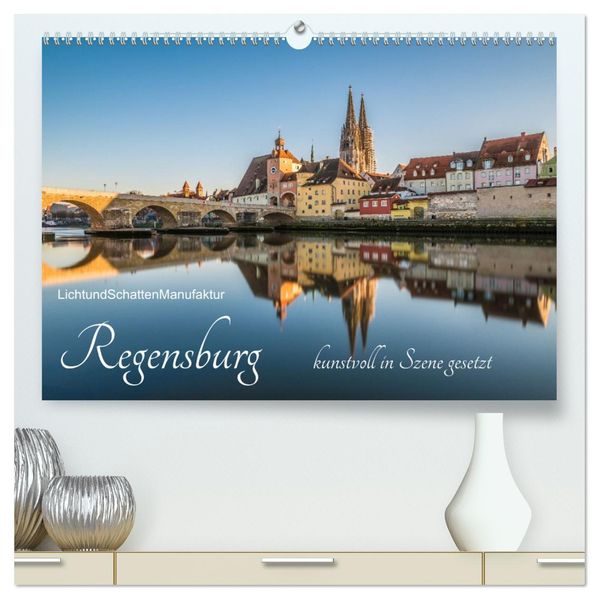 Regensburg kunstvoll in Szene gesetzt (hochwertiger Premium Wandkalender 2027 DIN A2 quer) Kunstdruck in Hochglanz